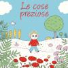 Le Cose Preziose. Ediz. A Colori