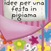 52 Idee Per Una Festa In Pigiama. Carte