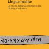 Lingue Inedite. La Poesia Italiana Contemporanea Tra Lingua E Dialetto