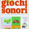 30 Giochi Sonori. Mezzi Di Trasporto Per La Scuola Dell'infanzia E La Primaria Con Cd, Cartellone E Guida Operativa