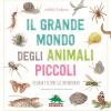 Il grande mondo degli animali piccoli. Osserva e scopri gli invertebrati