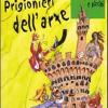 Prigionieri Dell'arte. Firenze In Due Giorni. Guida Magica Per Grandi E Piccini. Ediz. Illustrata