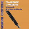 Tra rigore e passione. Interventi di critica militante