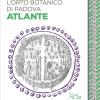 L'Orto botanico di Padova. Atlante. Ediz. illustrata