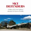 Sky Defenders. A Difesa Del Cielo Italiano Durante La Guerra Fredda