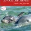 La voce dei delfini. Dentro e fuori dall'acqua. Con CD Audio