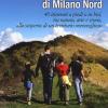 Gite fuoriporta nei dintorni di Milano nord. 40 itinerari a piedi o in bici, tra natura, arte e storia, alla scoperta di un territorio meraviglioso