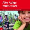 Alto Adige multicolore. Divertimento e avventura per tutta la famiglia