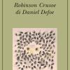 Robinson Crusoe Di Daniel Defoe. Ediz. Illustrata