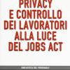 Privacy E Controllo Dei Lavoratori Alla Luce Del Jobs Act