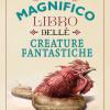 Il magnifico libro delle creature fantastiche