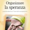 Organizzare la speranza. La passione educativa e il futuro delle nuove generazioni