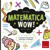 Matematica Wow! Il Quaderno Per Giovani Scienziati E Scienziate