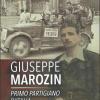 Giuseppe Marozin - Primo Partigiano D'italia