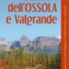 Sentieri Dell'ossola E Valgrande. 50 Escursioni Tra Il Lago Maggiore E Le Alpi Pennine E Lepontine