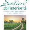 Sui sentieri dell'interiorit. Ritrovarsi con il training autogeno e la spiritualit cristiana