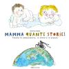 Mamma Quante Storie! Favole In Ambulatorio, In Treno E In Piazza. Ediz. Illustrata