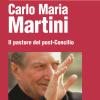 Carlo Maria Martini. Il Pastore Del Post-concilio