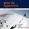 Wild Ski Appennino. Scialpinismo, sci ripido, freeride in Appennino tosco-emiliano