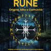 Rune: Origine, Mito E Comunit. Analisi E Indirizzi Archetipici Per Il Fare Sacro