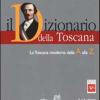 Il Dizionario Della Toscana. La Toscana Moderna Dalla A Alla Z