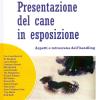 Presentazione Del Cane In Esposizione. Aspetti E Retroscena Dell'handling