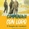 Camminava con loro. Il Vangelo dei viandanti. Proposta di lectio divina per gli adulti