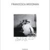 Francesca Woodman. Catalogo Della Mostra (siena, 25 Settembre 2009-10 Gennaio 2010). Ediz. Italiana E Inglese