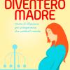 Diventer Madre. Tracce Di Riflessione Per Un'esperienza Che Cambia Il Mondo