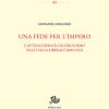 Una fede per l'impero. Cattolicesimo e colonialismo nell'Italia liberale (1882-1912)