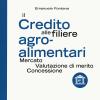 Il credito alle filiere agro-alimentari. Mercato, valutazione di merito, concessione