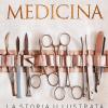 Medicina. La storia illustrata. Nuova ediz.