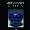 Ohira. Vetri veneziani. Ediz. italiana, inglese e giapponese