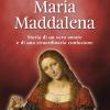 Maria Maddalena. Storia Di Un Vero Amore E Di Una Straordinaria Confusione