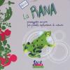 La rana. Passeggiata sonora per piccoli esploratori di natura. Ediz. a colori