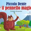 Piccolo Dente E Il Pennello Magico. Ediz. A Caratteri Grandi