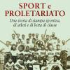 Sport e proletariato. Una storia di stampa sportiva, di atleti e di lotta di classe