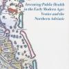 Inventing public health in the early modern age: Venice and the Northern Adriatic