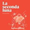 La Seconda Luna. Leggere Racconti, Romanzi, Prose. Per Le Scuole Superiori. Con Espansione Online