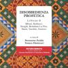 Disobbedienza Profetica. La Firenze Di Milani, Balducci, Borghi, Brandani, La Pira, Mazzi, Turoldo, Santoro