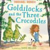 Goldilocks And The Three Crocodiles: A New Fabulously Funny Twist On The Classic Childrens Story  Beautifully Illustrated Throughout!