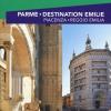 Parme. Destination Emilie. Piacenza, Reggio Emilia. Con Carta Geografica Ripiegata