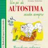 Un P Di Autostima Aiuta Sempre. Tecniche Per Esplorarsi, Potenziarsi, Migliorarsi