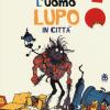 L'uomo lupo in citt. Ediz. illustrata