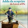 100 Adda Da Scoprire Da Lecco Al Po