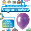 Come Diventare Un Programmatore. Scopri Il Coding Divertendoti, Poi Programma Davvero Con Scratch!