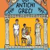 Gli Antichi Greci. Ediz. A Colori