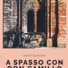 A Spasso Con Don Camillo. Guida Al Mondo Piccolo Di Giovannino Guareschi