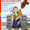 Kolosseum. Die Geschichte eines Gladiators