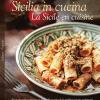 Sicilia In Cucina. 80 Ricette Della Tradizione (e Non). Ediz. Italiana E Francese